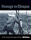 Weinberg, Bill: Homage to Chiapas : The New Indigenous Struggles in Mexico Weinberg, Bill: Homage to Chiapas : The New Indigenous Struggles in Mexico