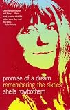 Rowbotham, Sheila: Promise of a Dream: Remembering the Sixties Rowbotham, Sheila: Promise of a Dream: Remembering the Sixties