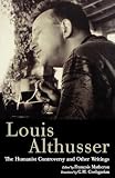 Althusser, Louis: The Humanist Controversy and Other Writings (1966-67) Althusser, Louis: The Humanist Controversy and Other Writings (1966-67)