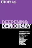 Fung, Archon: Deepening Democracy: Institutional Innovations in Empowered Participatory Governance Fung, Archon: Deepening Democracy: Institutional Innovations in Empowered Participatory Governance