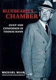 Maar, Michael: Bluebeard's Chamber: Guilt and Confession in Thomas Mann