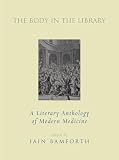 Bamforth, Iain: The Body In The Library: A Literary Anthology Of Modern Medicine