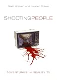 Brenton, Sam: Shooting People: Adventures in Reality TV Brenton, Sam: Shooting People: Adventures in Reality TV