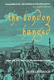 Linebaugh, Peter: The London Hanged : Crime and Civil Society in the Eighteenth Century Linebaugh, Peter: The London Hanged : Crime and Civil Society in the Eighteenth Century