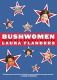 Flanders, Laura: Bushwomen: Tales of a Cynical Species Flanders, Laura: Bushwomen: Tales of a Cynical Species