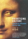 Wu, Chin-Tao: Privatising Culture : Corporate Art Intervention since the 1980s