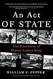 Pepper, William F.: An Act of State: The Execution of Martin Luther King Pepper, William F.: An Act of State: The Execution of Martin Luther King