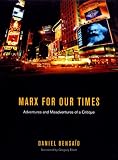 Bensaid, Daniel: Marx for Our Times: Adventures and Misadventures of a Critique Bensaid, Daniel: Marx for Our Times: Adventures and Misadventures of a Critique