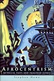 Howe, Stephen: Afrocentrism: Mythical Pasts and Imagined Homes