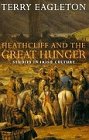 Eagleton, Terry: Heathcliff and the Great Hunger: Studies in Irish Culture Eagleton, Terry: Heathcliff and the Great Hunger: Studies in Irish Culture