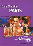 Truszkowski, Helen: Take the Kids Paris and Disneyland Resort Paris Truszkowski, Helen: Take the Kids Paris and Disneyland Resort Paris