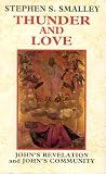 Smalley, Stephen S.: Thunder and Love: John's Revelation and John's Community Smalley, Stephen S.: Thunder and Love: John's Revelation and John's Community