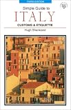 Shankland, Hugh: Simple Guide to Italy: Customs & Etiquette Shankland, Hugh: Simple Guide to Italy: Customs & Etiquette