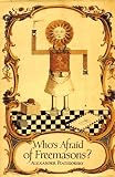 Piatigorsky, Alexander: Who's Afraid of Freemasons? Piatigorsky, Alexander: Who's Afraid of Freemasons?