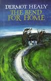 Healy, Dermot: The Bend for Home Healy, Dermot: The Bend for Home