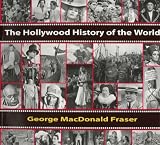 Fraser, George MacDonald: The Hollywood History of the World: Film Stills from the Kobal Collection Fraser, George MacDonald: The Hollywood History of the World: Film Stills from the Kobal Collection