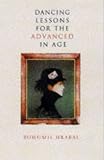 Hrabal, Bohumil: Dancing Lessons for the Advanced in Age Hrabal, Bohumil: Dancing Lessons for the Advanced in Age