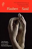 Flaubert, Gustave: Flaubert-Sand: The Correspondence of Gustave Flaubert & George Sand