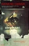 Carver, Raymond: Elephant, and Other Stories Carver, Raymond: Elephant, and Other Stories