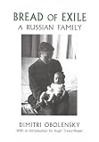 Obolensky, Dimitri: Bread of Exile Obolensky, Dimitri: Bread of Exile