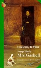 Curious, If True: Strange Tales by Mrs.&hellip;