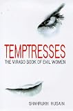 Shahrukh Husain: The Virago Book of Temptresses Shahrukh Husain: The Virago Book of Temptresses