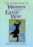 Marlow, Joyce: The Virago Book of Women and the Great War, 1914-18 Marlow, Joyce: The Virago Book of Women and the Great War, 1914-18