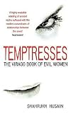 Husain, Shahrukh: Temptresses : The Virago Book of Evil Women Husain, Shahrukh: Temptresses : The Virago Book of Evil Women