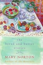 The Bread and Butter Stories by Mary Norton