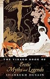 Husain, Shahrukh: The Virago Book of Erotic Myths and Legends