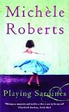 Roberts, Michele: Playing Sardines