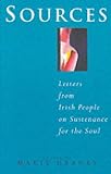 Heaney, Marie: Sources: Letters from the Irish People on Sustenance for the Soul Heaney, Marie: Sources: Letters from the Irish People on Sustenance for the Soul