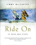 MacCarthy, Jimmy: Ride On: In Song and Story MacCarthy, Jimmy: Ride On: In Song and Story