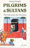 Faroqhi, Suraiya: Pilgrims and Sultans: The Hajj under the Ottomans Faroqhi, Suraiya: Pilgrims and Sultans: The Hajj under the Ottomans