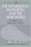 Emirates Center for Strategic Studies and Research: The Information Revolution and the Arab World: Its Impact on State and Society