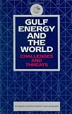 [???]: Gulf Energy and the World: Challenges and Threats