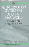[???]: The Information Revolution and the Arab World: Its Impact on State and Society