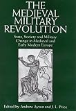 The Medieval Military Revolution : State, Society, and Military Change in Medieval and Early Modern Europe (1860643531) by Ayton, Andrew Ayton, Andrew: The Medieval Military Revolution : State, Society, and Military Change in Medieval and Early Modern Europe