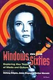 Aldgate, Anthony: Windows on the Sixties : Exploring Key Texts of Media and Culture