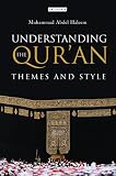 Haleem, Muhammad Abdel: Understanding the Qur'an : Themes and Styles Haleem, Muhammad Abdel: Understanding the Qur'an : Themes and Styles
