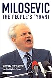 Milosevic: The People's Tyrant (1860648428) by Stevanovic, Vidosav Stevanovic, Vidosav: Milosevic: The People's Tyrant