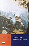 Kelly, Laurence: Lermontov: Tragedy in the Caucasus Kelly, Laurence: Lermontov: Tragedy in the Caucasus
