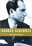 Wood, Ean: George Gershwin: His Life and Music Wood, Ean: George Gershwin: His Life and Music