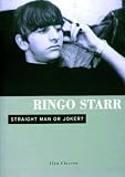 Clayson, Alan: Ringo Starr: Straight Man or Joker?