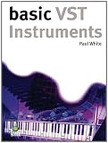White, Paul: Basic Vst Instruments White, Paul: Basic Vst Instruments