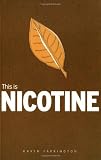 Farrington, Karen: This Is Nicotine Farrington, Karen: This Is Nicotine