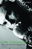 Hinton, Brian: Celtic Crossroads: The Art of Van Morrison
