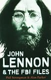 Parker, Alan: John Lennon and the FBI Files Parker, Alan: John Lennon and the FBI Files