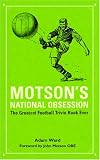 Ward, Adam: Motson's National Obsession: The Greatest Football Trivia Book Ever... Ward, Adam: Motson's National Obsession: The Greatest Football Trivia Book Ever...