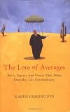 Farrington, Karen: The Lore Of Averages: Facts, Figures, And Stories That Make Everyday Life Extraordinary Farrington, Karen: The Lore Of Averages: Facts, Figures, And Stories That Make Everyday Life Extraordinary